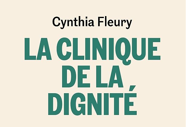 Cynthia Fleury – La clinique de la dignité