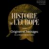 Histoire de l’Europe. Origines et héritages : de la préhistoire au Ve siècle – Violaine Sebillotte