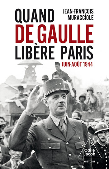 Jean-François Muracciole – Quand de Gaulle libère Paris