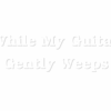 While My Guitar…